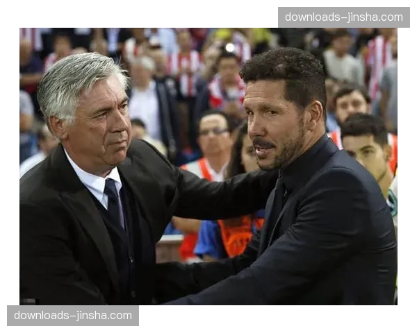 深度：对比安切洛蒂与西蒙尼在比赛最后15分钟领先时的战术策略差异